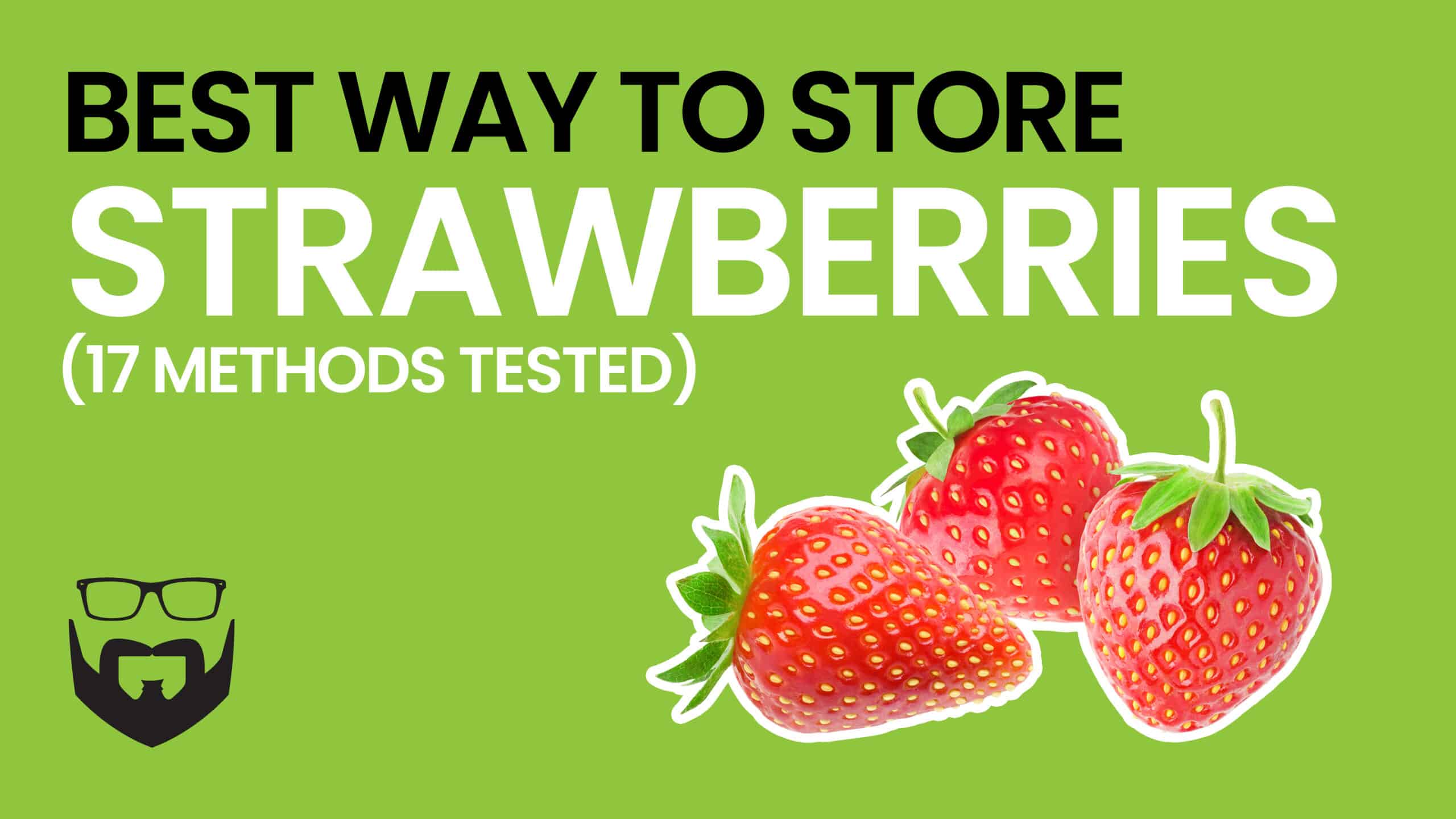 The Best Way To Store Strawberries To Keep Them Fresh Longer