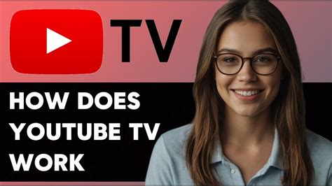How Does It Work Youtube Tv