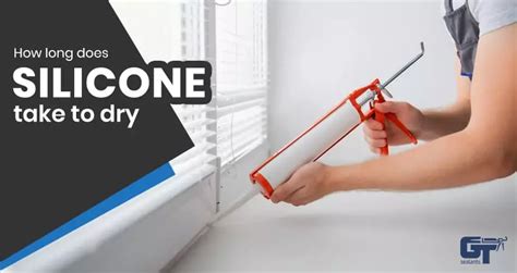 How Long Does Take Silicone To Dry