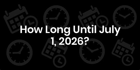 How Long Until July 1St