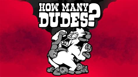 How Many Dudes
