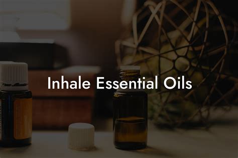 Is It Bad To Inhale Essential Oils