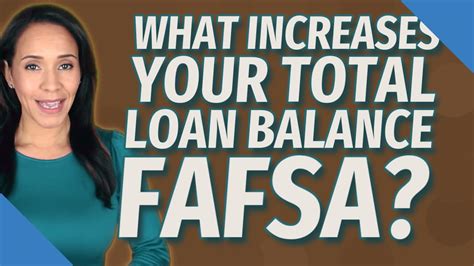 What Increases Your Total Loan Balance Fafsa