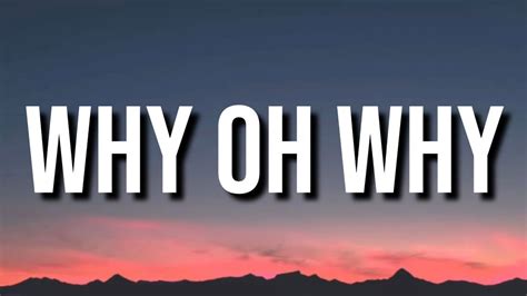 Why Oh Why Lyrics